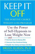Keep It Off : Use the Power of Self-Hypnosis to Lose Weight Now