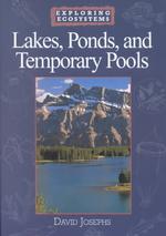 Lakes, Ponds, and Temporary Pools (Exploring Ecosystems)