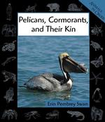 Pelicans, Cormorants, and Their Kin (Animals in Order)