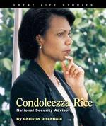 Condoleezza Rice : National Security Advisor (Great Life Stories)