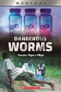 Dangerous Worms! : Parasites Plague a Village (Xbooks: Medical)