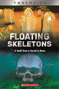 Floating Skeletons : A Small Town Is Awash in Bones (Xbooks: Forensics)