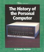The History of the Personal Computer (Watts Library)