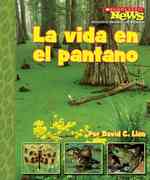 La vida en el pantano / a Home in the Swamp (Scholastic News Nonfiction Readers En Espanol)