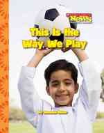 This is the Way We Play (Scholastic News Nonfiction Readers)