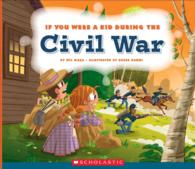 If You Were a Kid during the Civil War (If You Were a Kid)