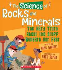 The Science of Rocks and Minerals : The Hard Truth about the Stuff Beneath Our Feet (Science of)