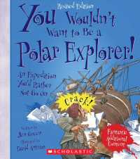 You Wouldn't Want to Be a Polar Explorer! : An Expedition You'd Rather Not Go on (You Wouldn't Want to...) （Revised）