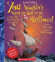 You Wouldn't Want to Sail on the Mayflower! : A Trip That Took Entirely Too Long (You Wouldn't Want to...) （Revised）