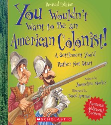 You Wouldn't Want to Be an American Colonist! (You Wouldn't Want to...) （Revised）