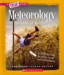 Meteorology : The Study of Weather (True Books)