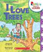 I Love Trees (Rookie Ready to Learn)