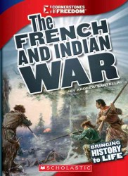 The French and Indian War (Cornerstones of Freedom. Third Series)