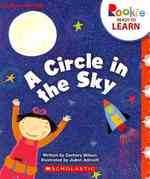 A Circle in the Sky (Rookie Ready to Learn)
