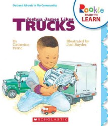 Joshua James Likes Trucks (Rookie Ready to Learn)