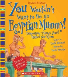 You Wouldn't Want to Be an Egyptian Mummy! : Digusting Things You'd Rather Not Know (You Wouldn't Want to...) （Revised）