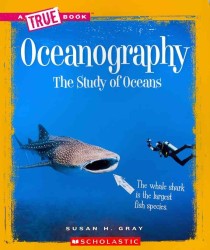 Oceanography : The Study of Oceans (True Books)