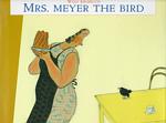 Mrs. Meyer the Bird