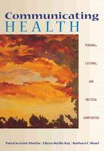 Communicating Health with Infotrac : Personal, Cultural, and Political Complexities (Wadsworth Series in Speech Communication)