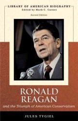 Ronald Reagan and the Triumph of American Conservatism (Library of American Biography Series) （2ND）