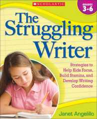 The Struggling Writer : Strategies to Help Kids Focus, Build Stamina, and Develop Writing Confidence: Grades 3-6