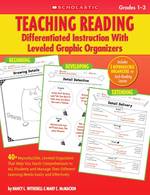 Teaching Reading : Differentiated Instruction with Leveled Graphic Organizers