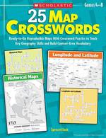 25 Map Crosswords : Ready-to-Go Reproducible Maps with Crossword Puzzles to Teach Key Geography Skills and Build Content-Area Vocabulary