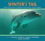 Winter's Tail : How One Little Dolphin Learned to Swim Again (Winter's Tail)