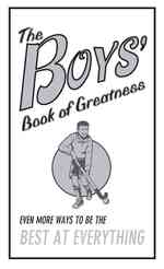 The Boys' Book of Greatness : Even More Ways to Be the Best at Everything (Scholastic Boys & Girls Series)