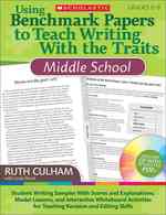 Using Benchmark Papers to Teach Writing with the Traits : Middle School: Grades 6-8 （1 PAP/CDR）