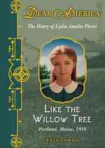 Like the Willow Tree : The Diary of Lydia Amelia Pierce (Dear America) （1ST）