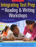 Integrating Test Prep Into Reading & Writing Workshops: Classroom-Tested Lessons & Activities That Teach Students the Skills They Need to Become...Excel on the Tests (Teaching Resources)
