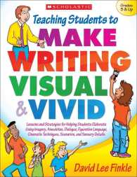 Teaching Students to Make Writing Visual & Vivid : Grades 5 & Up: Lessons and Strategies for Helping Students Elaborate Using Imagery, Anecdotes, Dial