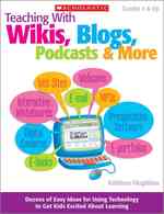 Teaching with Wikis, Blogs, Podcasts & More
