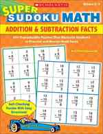 Super Dudoku Math: Addition & Subtraction Facts : 40+ Reproducible Puzzles that Motivate Students to Practice and Master Math Facts, Grades 2-3
