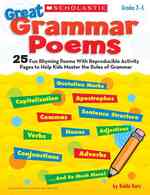 Great Grammar Poems : 25 Fun Rhyming Poems with Reproducible Activity Pages to Help Kids Master the Rules of Grammar