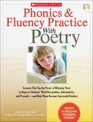 Phonics & Fluency Practice with Poetry, Grades K-5 : Lessons That Tap the Power of Rhyming Verse to Improve Students' Word Recognition, Automaticity,