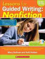 Lessons for Guided Writing: Nonfiction, Grades 5 & Up : Classroom-Tested Lessons That Model Key Writing Skills and Offer Students the Support They Nee （PAP/CDR）