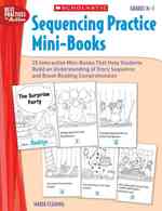 Sequencing Practice Mini-books: Grades K-1 : 25 Interactive Mini-books That Help Students Build an Understanding of Story Sequence and Boost Reading C