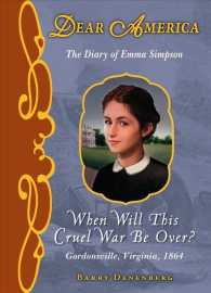 When Will This Cruel War Be Over? : The Diary of Emma Simpson (Dear America)