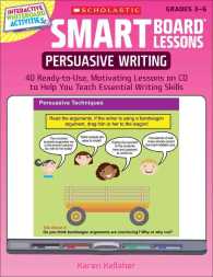 Smart Board Lessons Persuasive Writing Grades 3-6 : 40 Ready-To-Use, Motivating Lessons on CD to Help You Teach Essential Writing Skills (Smart Board （PAP/CDR）