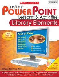 Instant Powerpoint Lessons & Activities, Grades 4-8 : Literary Elements: 16 Model Lessons That Guide Students to Create Easy Powerpoint Presentations （PAP/CDR）