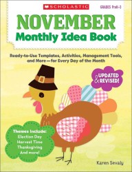 November Monthly Idea Book Grades PreK-3 : Ready-to-Use Templates, Activities, Management Tools, and More - for Every Day of the Month (Monthly Idea B （UPD REV）