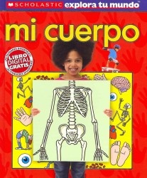Mi cuerpo / My Body (Scholastic Explora Tu Mundo/scholastic Discover More)