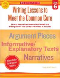 Writing Lessons to Meet the Common Core, Grade 6 : 18 Easy Step-by-step Lessons with Models and Writing Frames That Guide All Students to Succeed （CSM）