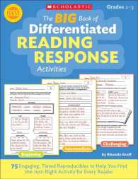 The Big Book of Differentiated Reading Response Activities : 75 Engaging, Tiered Reproducibles to Help You Find the Just-Right Activity for Every Read