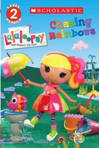 Lalaloopsy : Chasing Rainbows (Scholastic Readers: Lalaloopsy)