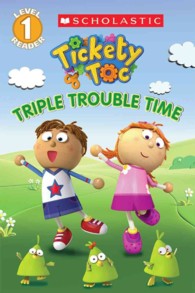 Tickety Toc : Triple Trouble Time (Scholastic Readers)