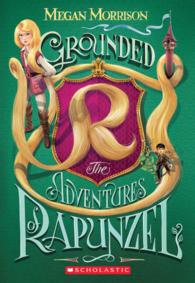 Grounded : The Adventures of Rapunzel (Tyme) （Reprint）