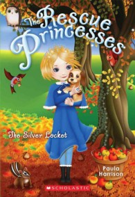 ポーラ・ハリソン著『銀色ペンダントのひみつ』（原書）<br>The Silver Locket (Rescue Princesses)